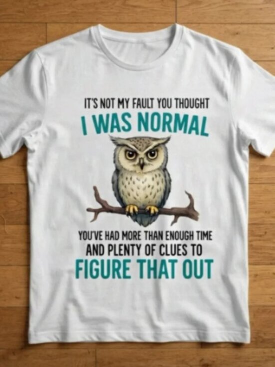 Gildan Other - It's Not My Fault You Thought I Was Normal Funny Owl Unisex T-Shirt